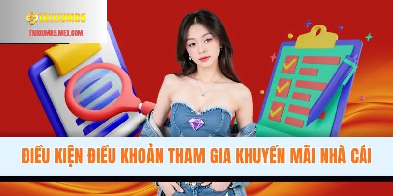 Điều kiện điều khoản tham gia khuyến mãi nhà cái