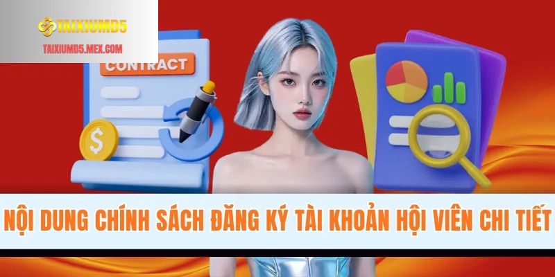 Nội dung chính sách đăng ký tài khoản hội viên chi tiết