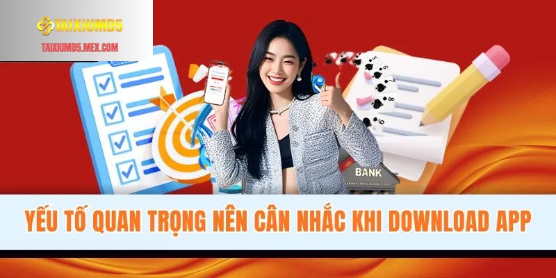 Yếu tố quan trọng nên cân nhắc khi download app